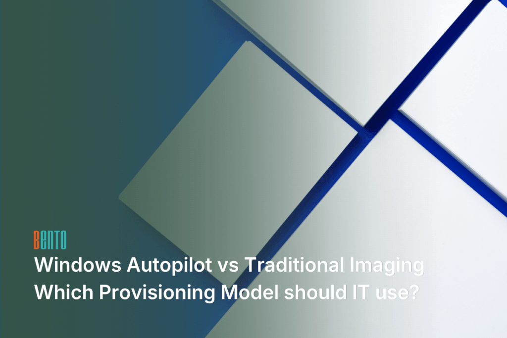 Windows Autopilot vs Traditional Imaging: Which Provisioning Model should IT use?